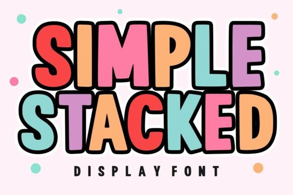 Simple Stacked: A Bold, Playful Font for Creative Projects